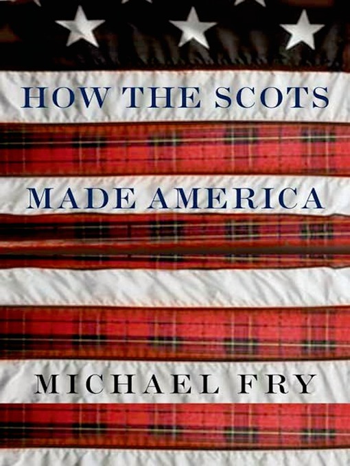 Title details for How the Scots Made America by Michael Fry - Wait list
